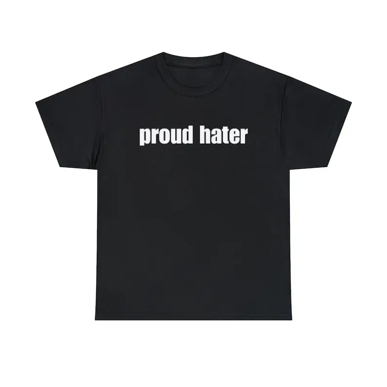 Proud Hater Shirt - Funny Tee, Long-Sleeve, Hoodies or Sweatshirts - All Over Print, 100% Cotton, Unisex Classic Fit, Everyday Comfort & Style