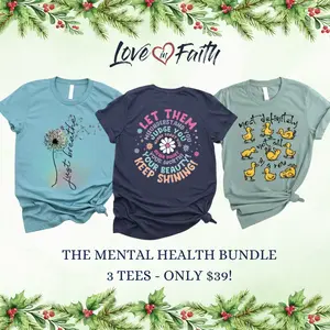 Love in Faith | Mental Health Bundle – 3 Inspirational, Feel-Good Tees for $39! A Meaningful Gift That Spreads Positivity & Support