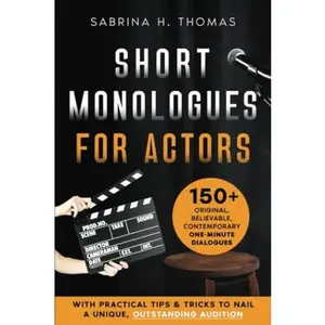 USED-Short Monologues for Actors: 150+ Original, Believable, Contemporary One-Minute Dialogues for Professionals and Students | With Practical Tips & Tricks to Nail a Unique, Outstanding Audition by Sabrina H. Thomas (Paperback)