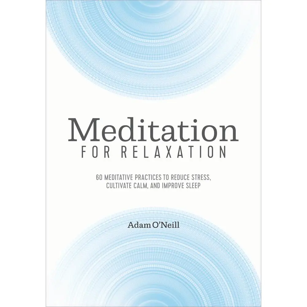 USED-Meditation for Relaxation: 60 Meditative Practices to Reduce Stress, Cultivate Calm, and Improve Sleep by O'Neill, Adam (Paperback)