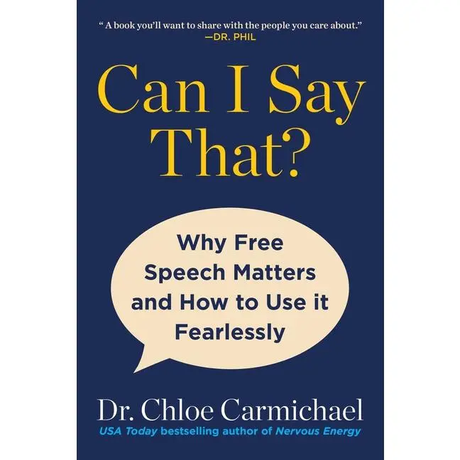 Can I Say That?: Why Free Speech Matters and How to Use It Fearlessly -- Chloe Carmichael - Hardcover