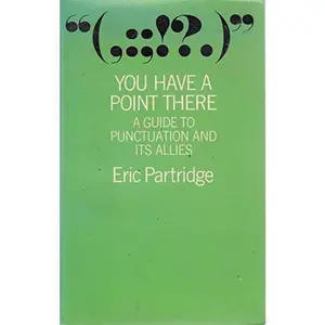 USED-You Have a Point There: A Guide to Punctuation and Its Allies by Eric Partridge (Paperback)