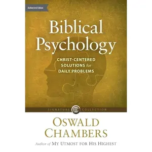 Biblical Psychology: Christ-Centered Solutions for Daily Problems (Signature Collection)