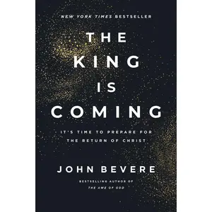 The King Is Coming: It's Time to Prepare for the Return of Christ