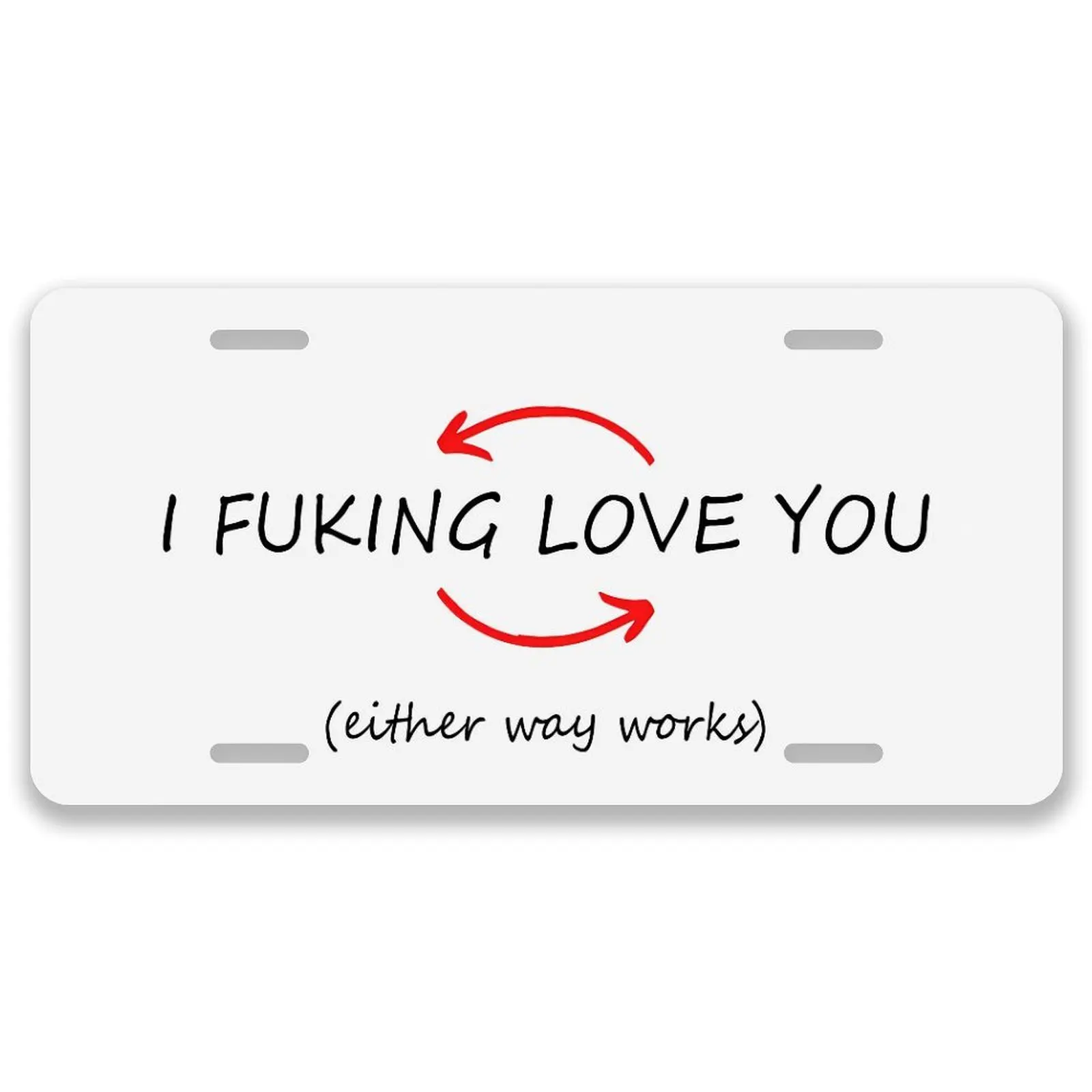 Funny License Plate i fuking love you license plate Car Decor- 12x6 In Front License Plate, – Made in USA, Car Truck Tag Humor Trucks & Cars, 4 Pre-Drilled Holes,Easy Installation,Perfect Gift Ideas