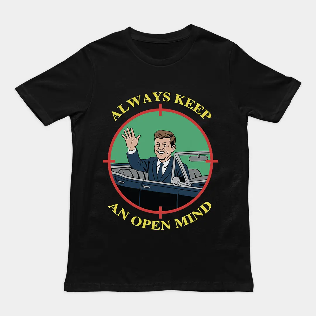 Funny Streetwear Graphic Tee – “Always Keep an open mind JFK” Statement Shirt for Men & Women, Gift for Her and Him, Vibes