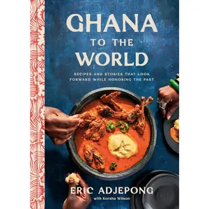 USED-Ghana to the World: Recipes and Stories That Look Forward While Honoring the Past by Adjepong, Eric (Hardcover)