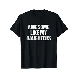 Awesome Like My Daughters Parent's Day Father's Day Mother's Day Cotton T-shirt