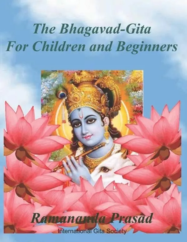 USED-The Bhagavad-Gita (For Children and Beginners): In both English and Hindi lnguages by Prasad Ph. D., Ramananda (Paperback)