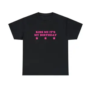 Kiss Me It's My Birthday Unisex Heavy Cotton Tee Y2K Iconic Funny It Girl Meme Phrase Shirt Sassy Sarcasm Grunge Gift Unhinged Viral Quote, Adult funny T-shirt, Gift for Woman and Man