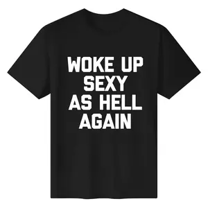 Woke Up Sexy As Hell Again T-Shirt Funny Saying Sarcastic T-Shirt Made in USA Women's  for autumn and round-neck casual summer T-shirt 2026 summervibes