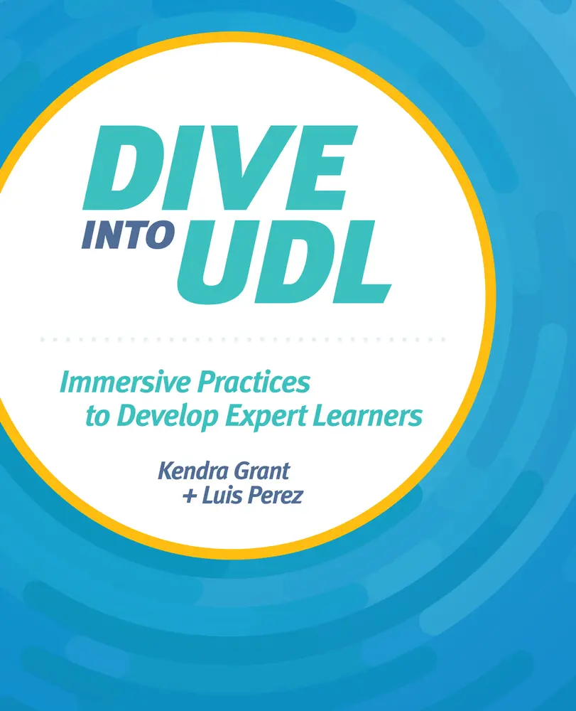USED-Dive Into Udl: Immersive Practices to Develop Expert Learners by Grant, Kendra (Paperback)
