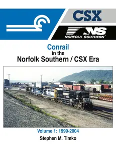 Morning Sun Books 1708 Conrail in the Norfolk Southern / CSX Era Volume 1: 1999-2004
