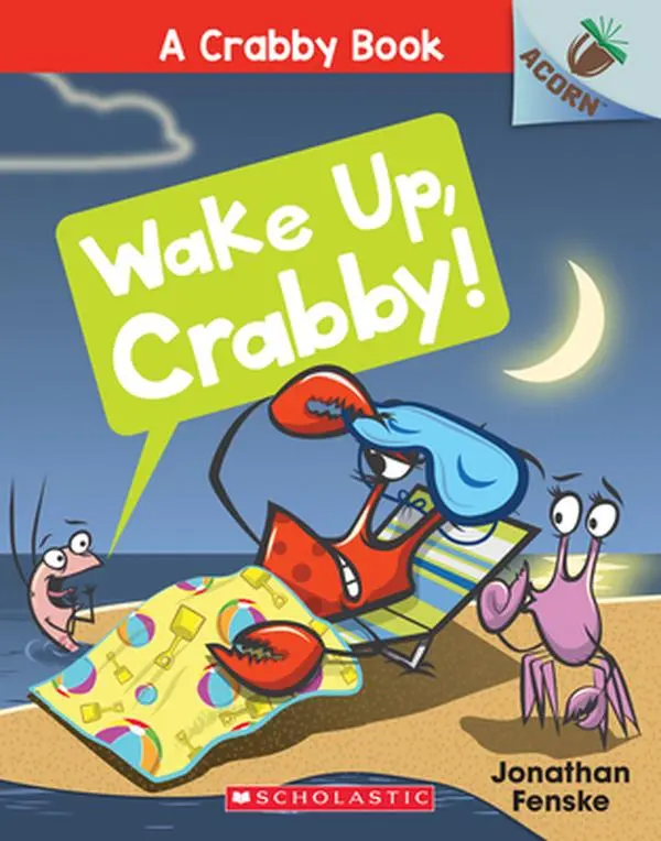 Wake Up, Crabby!: An Acorn Book (a Crabby Book #3): Volume 3 -- Jonathan Fenske - Paperback