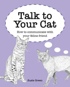USED-Talk to Your Cat: How to Communicate with Your Feline Friend by Green, Susie (Hardcover)