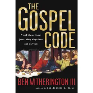 USED-The Gospel Code: Novel Claims about Jesus, Mary Magdalene and Da Vinci by Witherington, Ben, III (Paperback)