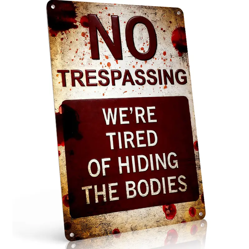 Funny No Trespassing Aluminium Metal Sign "WE'RE TIRED OF HIDING THE BODIES" - Vintage Rustic Retro Home Decor Plaque, 8×12 in Wall Art, Ideal Gift for Property Owners & Dark Humor Fans