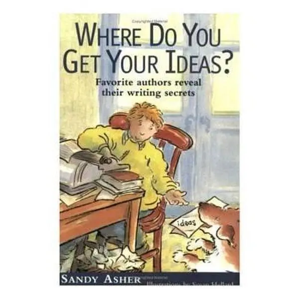 USED-Where Do You Get Your Ideas?: Favorite Authors Reveal Their Writing Secrets by Sandy Asher (Paperback)