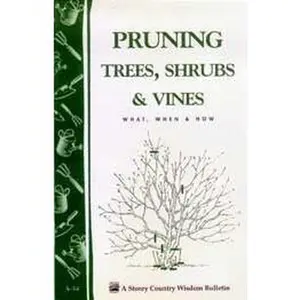 Pruning Trees, Shrubs & Vines: What, When & How