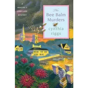 USED-The Bee Balm Murders: A Martha's Vineyard Mystery (Martha's Vineyard Mysteries) by Cynthia Riggs (Hardcover)