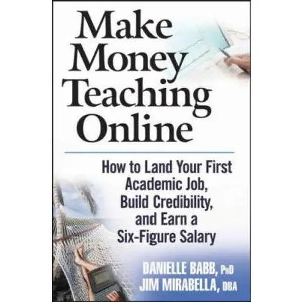 USED-Make Money Teaching Online: How to Land Your First Academic Job, Build Credibility, and Earn a Six-Figure Salary by Danielle Babb (Hardcover)