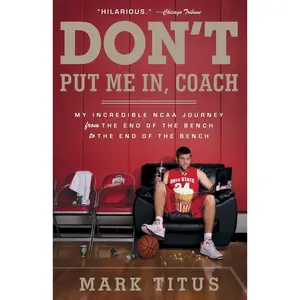 USED-Don't Put Me In, Coach: My Incredible NCAA Journey from the End of the Bench to the End of the Bench by Titus, Mark (Paperback)