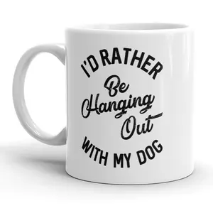 Id Rather Be Hanging Out With My Dog Mug Funny Pet Puppy Coffee Cup - 11oz Funny Coffee Mugs Ceramic Printed Drinkware Cup