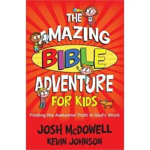 USED-The Amazing Bible Adventure for Kids: Finding the Awesome Truth in God's Word by Josh McDowell (Paperback)