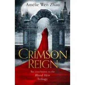 USED-Crimson Reign: Book 3 (Blood Heir Trilogy) by Amélie Wen Zhao (Hardcover)