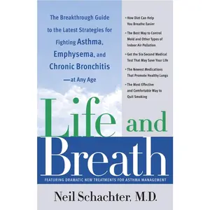 USED-Life and Breath: The Breakthrough Guide to the Latest Strategies for Fighting Asthma and Other Respiratory Problems -- At Any Age by Schachter, Neil (Paperback)
