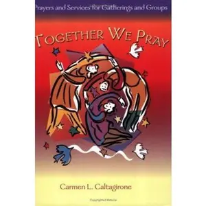 USED-Together We Pray: Prayers and Services for Gatherings and Groups by Caltagrione, Carmen L. (Paperback)