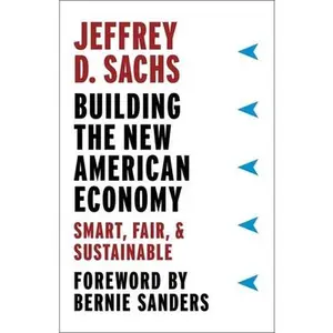 USED-Building the New American Economy: Smart, Fair, and Sustainable by Sachs, Jeffrey D. (Hardcover)