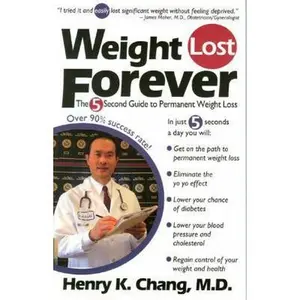 USED-Weight Lost Forever: The 5 Second Guide to Permanent Weight Loss by H. K. Chang (Paperback)
