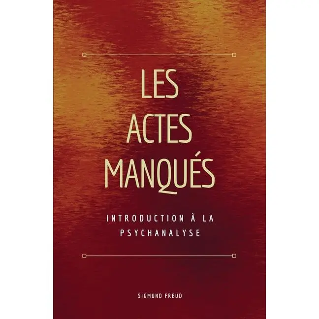 Les Actes Manqués: Introduction à la psychanalyse by Sigmund Freud (Paperback)