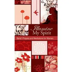 USED-Illumine My Spirit: Baha'i Prayers and Meditations for Women by Baha'i Publishing (Paperback)