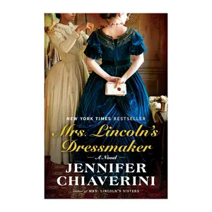 Mrs. Lincoln's Dressmaker by Jennifer Chiaverini