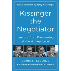 USED-Kissinger the Negotiator: Lessons from Dealmaking at the Highest Level by Sebenius, James K. (Paperback)