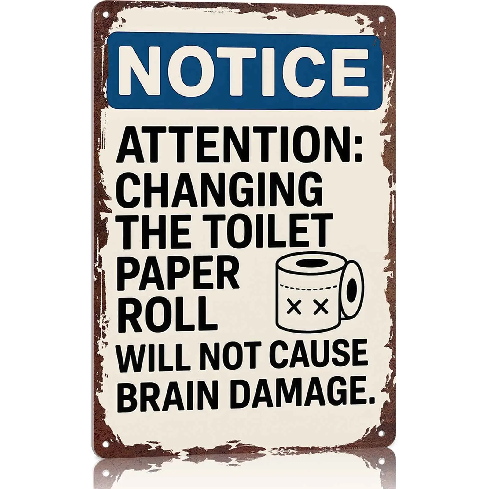 12x8 in Aluminium Metal Sign, Decorative Wall Plaque - "Notice: Changing Toilet Paper Won't Cause Brain Damage" Humorous Office Home Decor, Restroom Signage for Business Owners