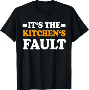 100%cotton Waiter Waitress Kitchens Fault Gift | Womens & Mens Graphic T-Shirt