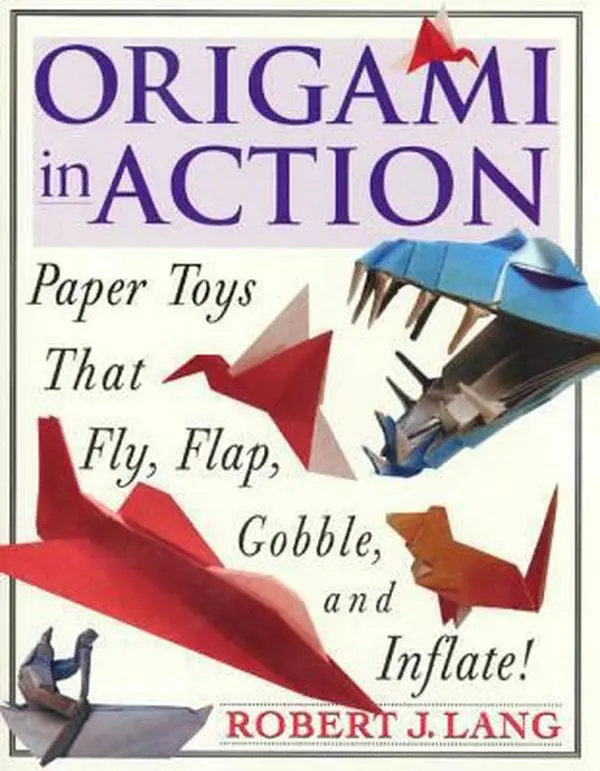 USED-Origami in Action: Paper Toys That Fly, Flag, Gobble and Inflate! by Lang, Robert J. (Paperback)