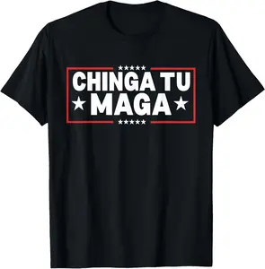 Chinga Tu MAGA Statement Summer Shortsleeve Cotton T-Shirt
