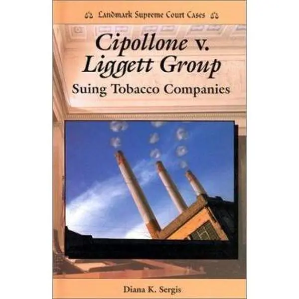 USED-Cippolone V. Liggett Group: Suing Tobacco Companies by Sergis, Diana K. (Library Binding)