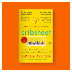 Cribsheet: A Data-Driven Guide to Better, More Relaxed Parenting, from Birth to Preschool by Emily Oster (Trade Paperback Book)