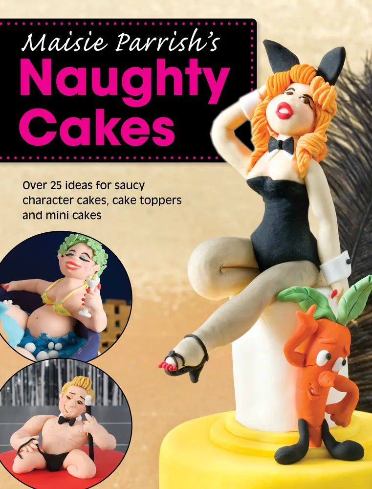 USED Book - Maisie Parrish's Naughty Cakes: 25+ Sugar Art Cake Designs, Saucy Creations (Toppers, Minis) for Birthdays, Celebrations by Parrish, Maisie (Paperback, English) - Published by David & Charles