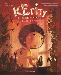 USED-KERITY LA MAISON DES CONTES. L'ALBUM DU FILM by Rébecca Dautremer / Anik Le Ray (Hardcover)