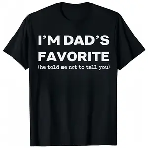 Funny Dads Favorite Son Daughter I'm Dad's Favorite T-Shirt Sweatshirt Classic