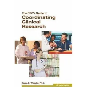 USED-The CRC's Guide To Coordinating Clinical Research by Woodin, Karen E., Ph.D. (Paperback)