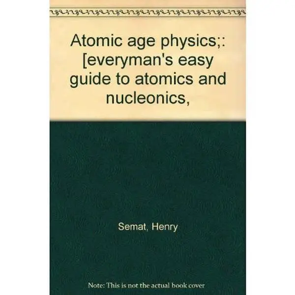 USED Book - Atomic Age Physics: Everyman's Easy Guide to Atomics and Nucleonics by Henry & Harvey E. White SEMAT (Paperback) - english