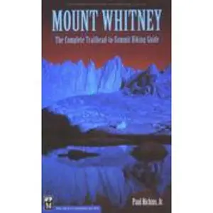 USED-Mount Whitney: The Complete Trailhead-To-Summit Hiking Guide by Paul Richins Jr. (Paperback)