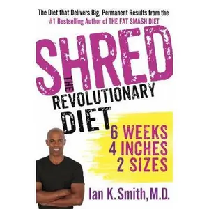 USED-Shred: The Revolutionary Diet: 6 Weeks 4 Inches 2 Sizes by Smith, Ian K. (Hardcover)